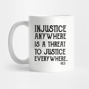 injustice anywhere is a threat to justice everywhere Mug